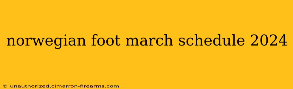 norwegian foot march schedule 2024