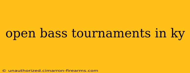 open bass tournaments in ky