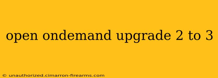 open ondemand upgrade 2 to 3