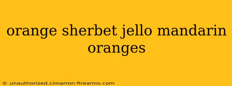 orange sherbet jello mandarin oranges