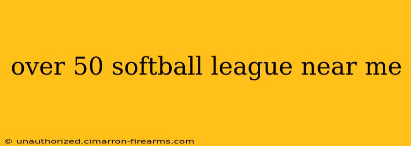 over 50 softball league near me