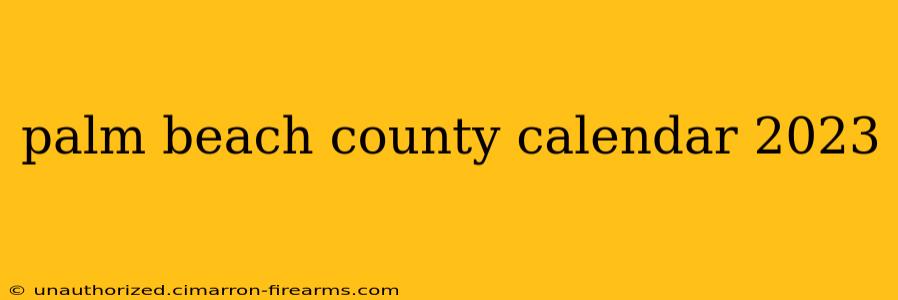 palm beach county calendar 2023