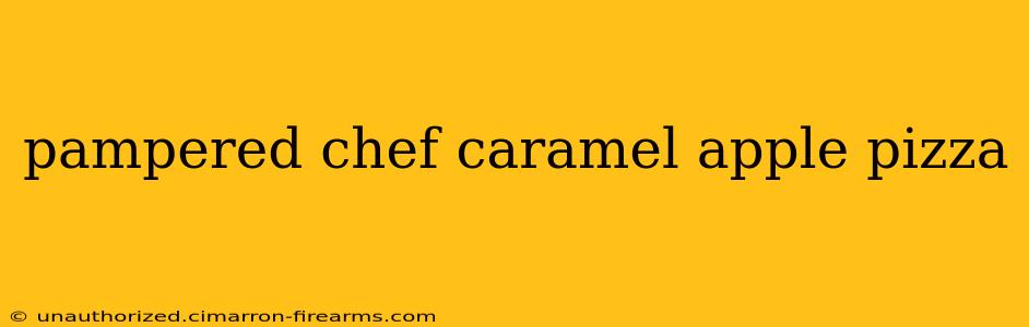 pampered chef caramel apple pizza