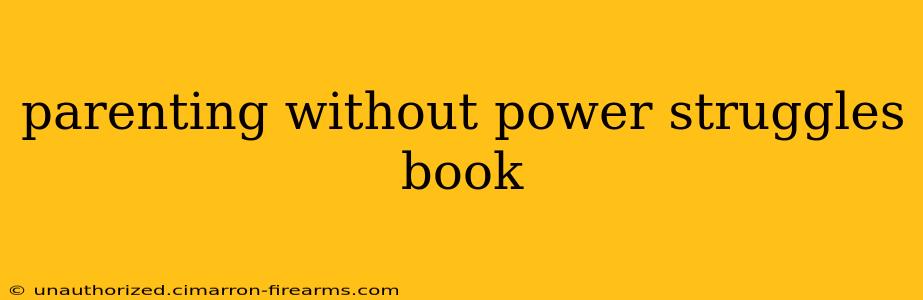 parenting without power struggles book