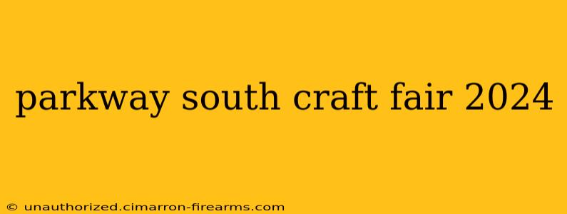 parkway south craft fair 2024