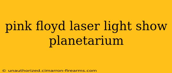 pink floyd laser light show planetarium