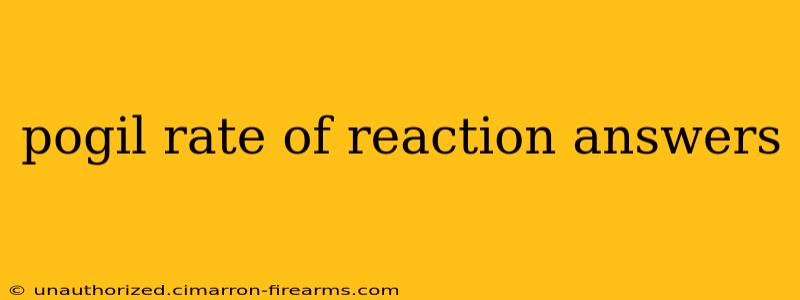 pogil rate of reaction answers