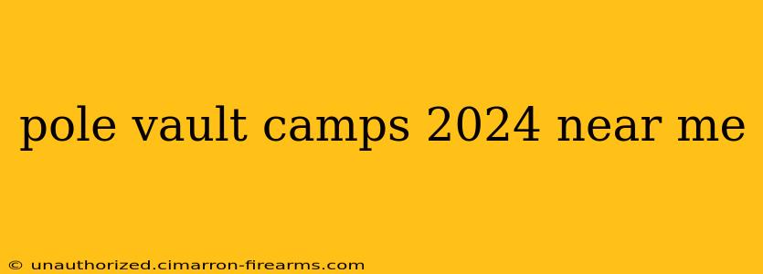 pole vault camps 2024 near me