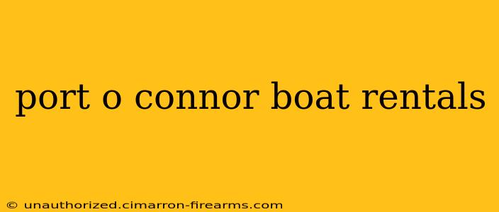 port o connor boat rentals