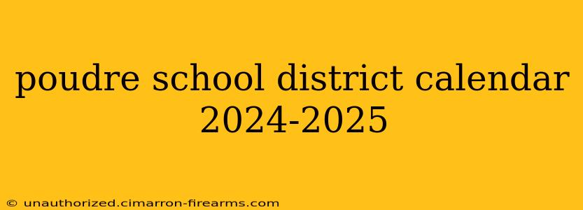 poudre school district calendar 2024-2025