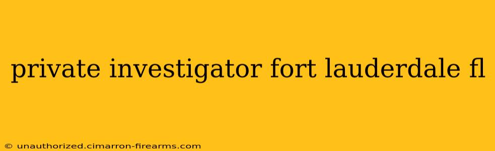 private investigator fort lauderdale fl