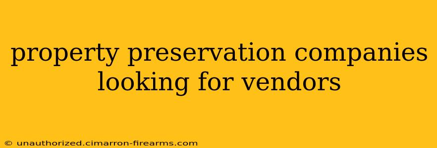 property preservation companies looking for vendors