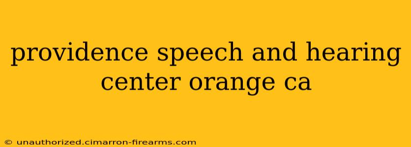 providence speech and hearing center orange ca