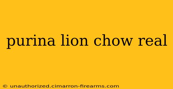 purina lion chow real