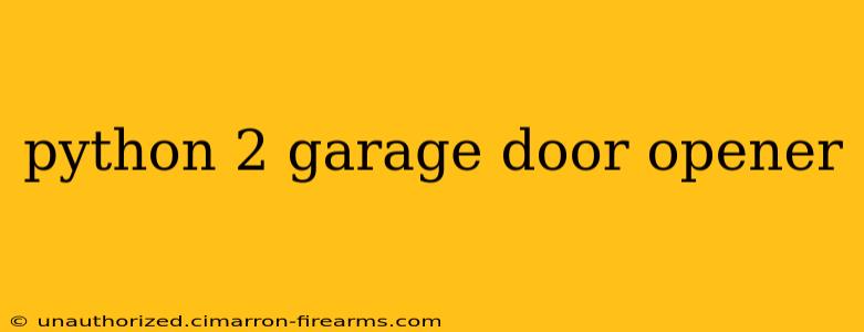 python 2 garage door opener