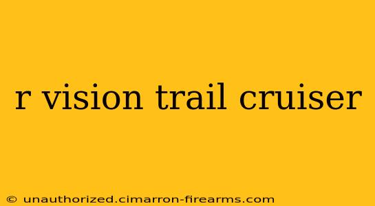 r vision trail cruiser