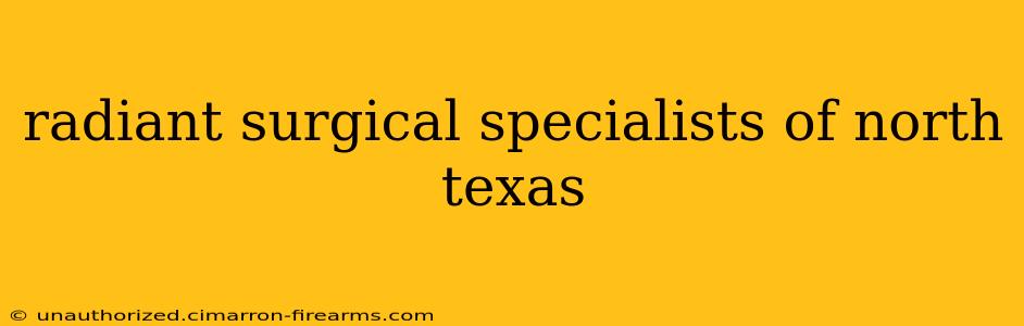 radiant surgical specialists of north texas