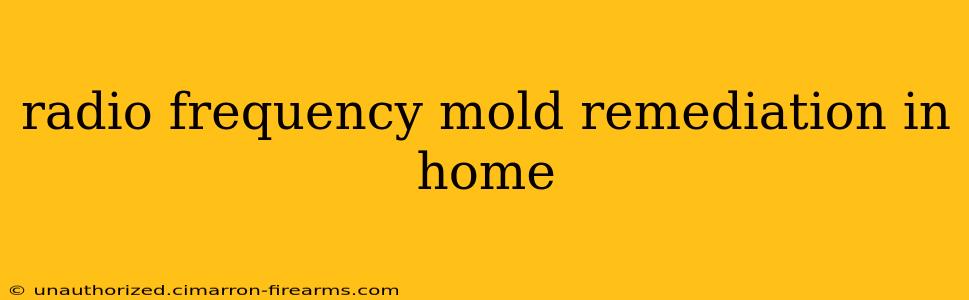 radio frequency mold remediation in home