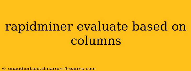 rapidminer evaluate based on columns