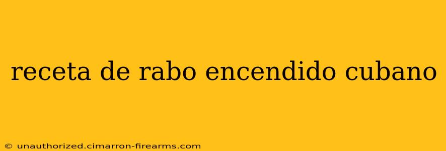 receta de rabo encendido cubano