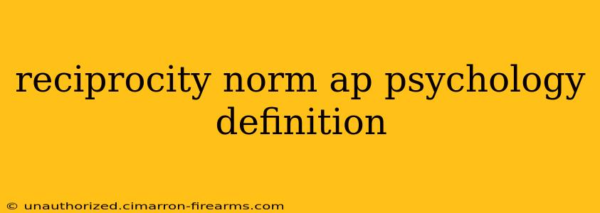 reciprocity norm ap psychology definition