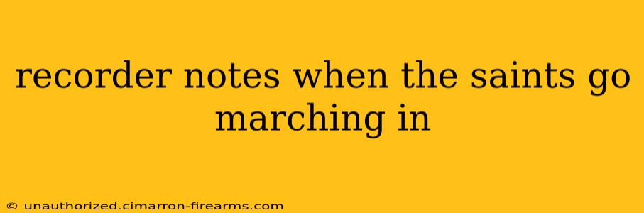 recorder notes when the saints go marching in