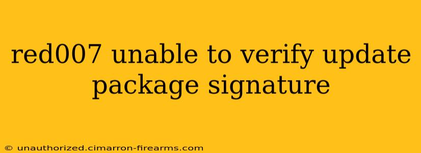 red007 unable to verify update package signature