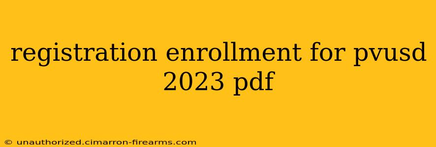 registration enrollment for pvusd 2023 pdf