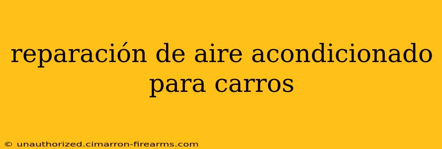 reparación de aire acondicionado para carros