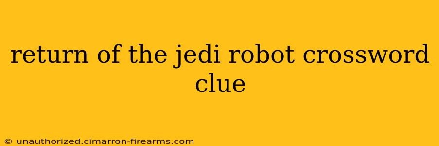 return of the jedi robot crossword clue