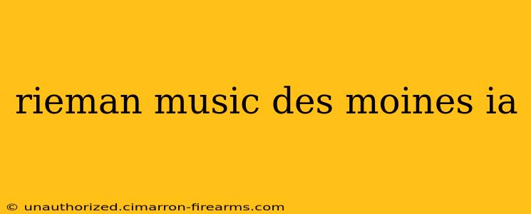 rieman music des moines ia