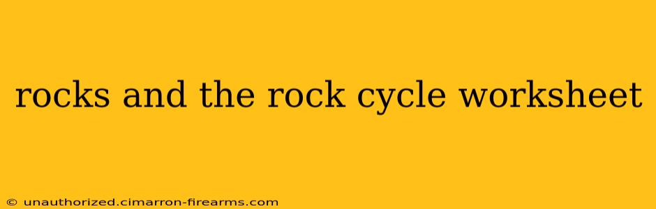 rocks and the rock cycle worksheet