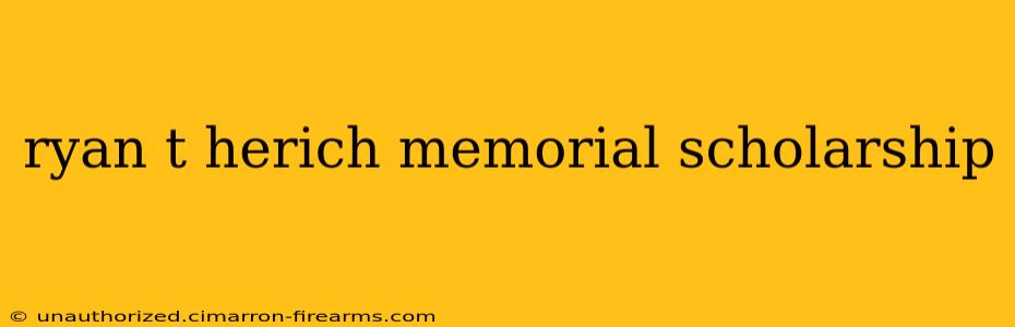 ryan t herich memorial scholarship