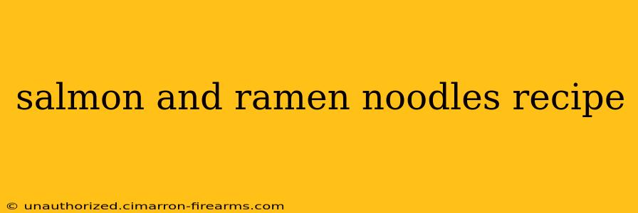 salmon and ramen noodles recipe