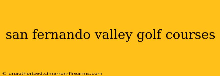 san fernando valley golf courses