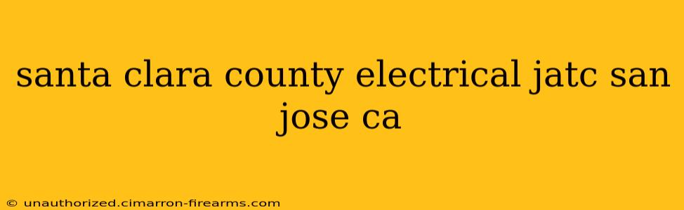 santa clara county electrical jatc san jose ca