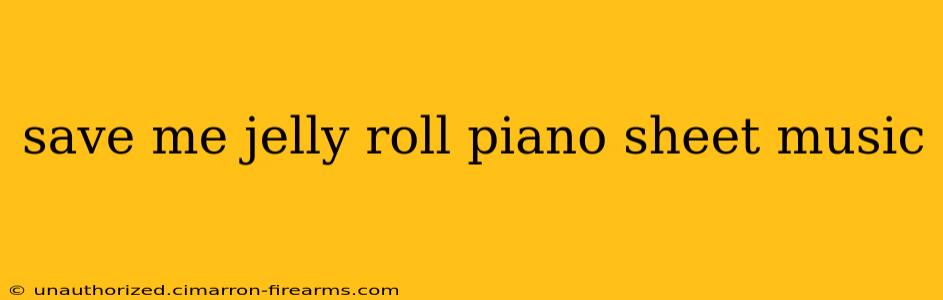 save me jelly roll piano sheet music