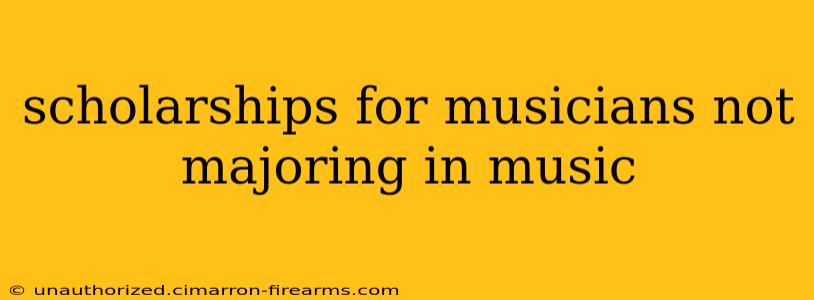 scholarships for musicians not majoring in music