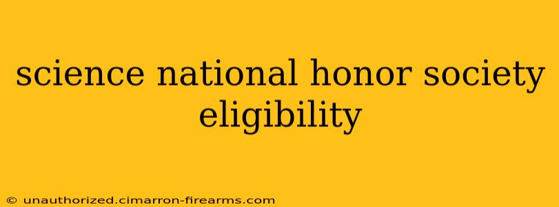 science national honor society eligibility