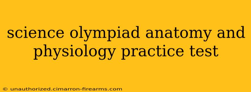 science olympiad anatomy and physiology practice test