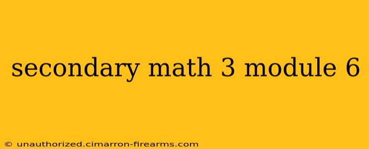 secondary math 3 module 6