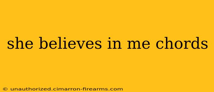 she believes in me chords