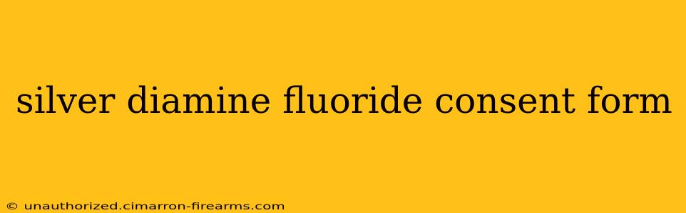 silver diamine fluoride consent form