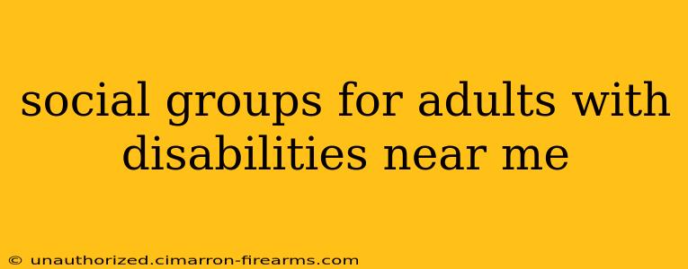 social groups for adults with disabilities near me