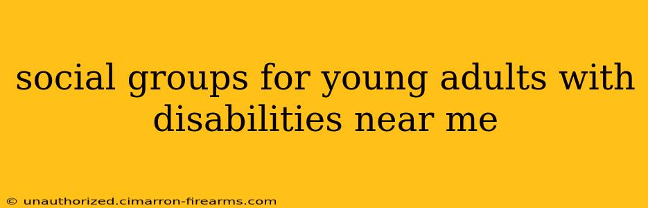 social groups for young adults with disabilities near me