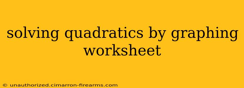 solving quadratics by graphing worksheet