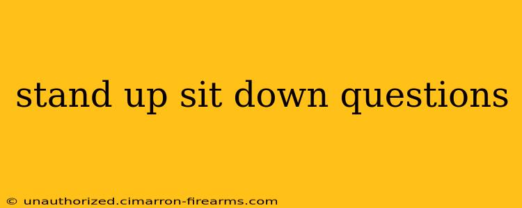 stand up sit down questions