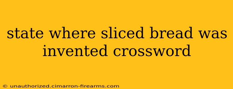 state where sliced bread was invented crossword