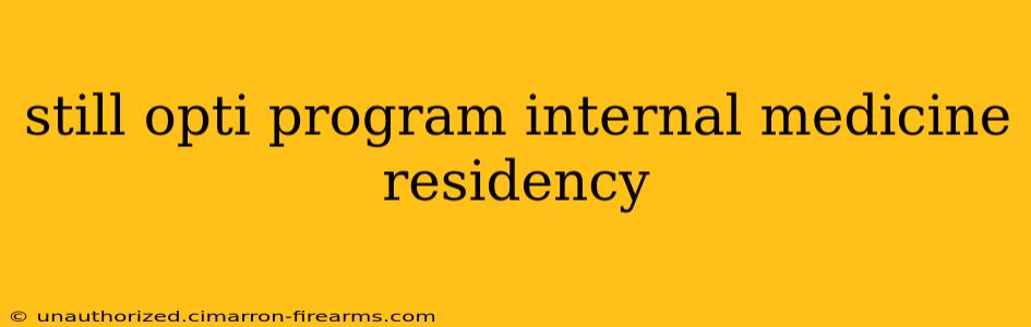 still opti program internal medicine residency