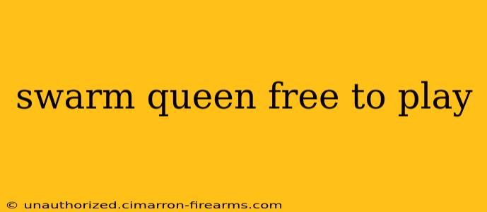 swarm queen free to play